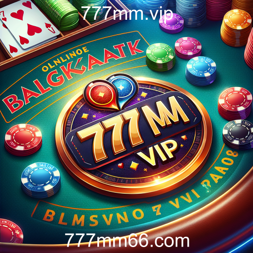 Descubra o Mundo do Blackjack no 777mm.vip